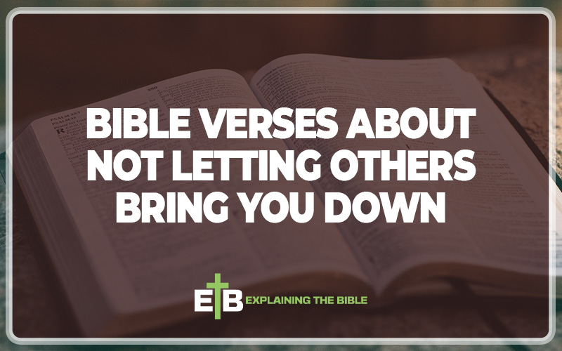 Bible Verses About Not Letting Others Bring You Down