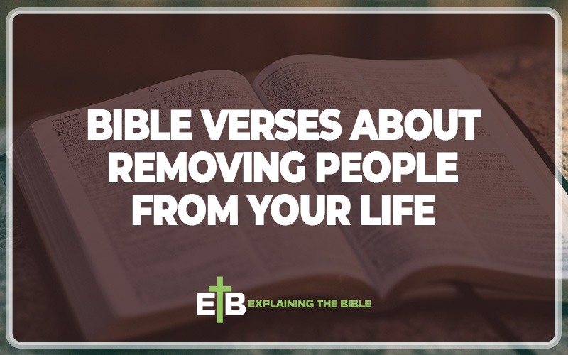 Bible Verses About Removing People From Your Life