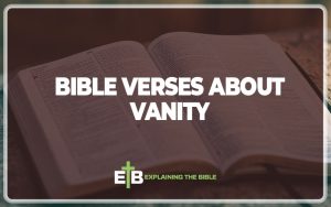 30 Important Bible Verses About Vanity - Explaining The Bible