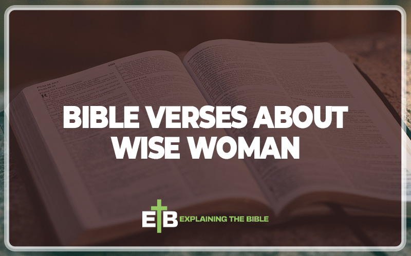 30 Important Bible Verses About Wise Woman - Explaining The Bible