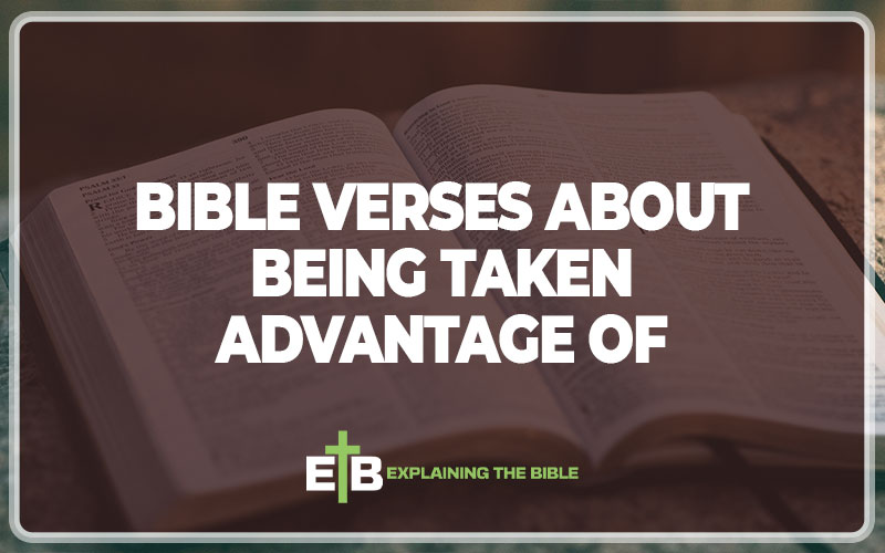Bible Verses About Being Taken Advantage of