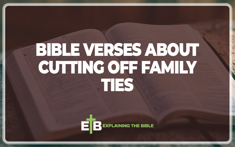 Bible Verses About Cutting Off Family Ties