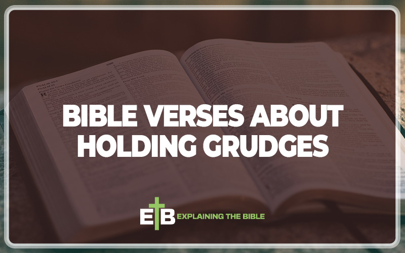 30 Important Bible Verses About Holding Grudges - Explaining The Bible