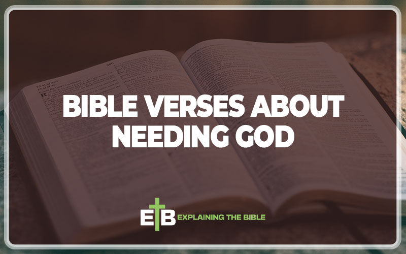 Bible Verses About Needing God
