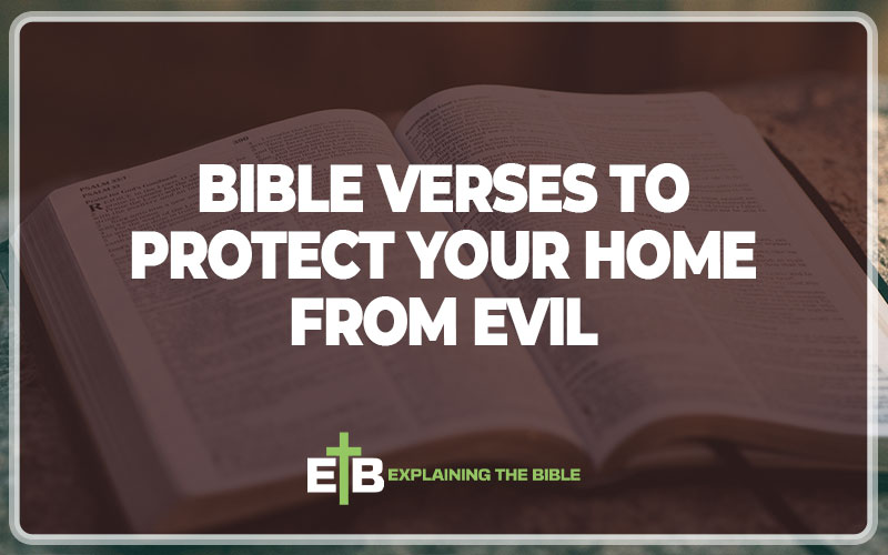 Bible Verses to Protect Your Home From Evil