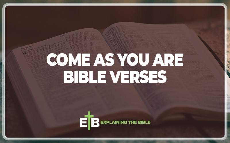 Come as You Are Bible Verses