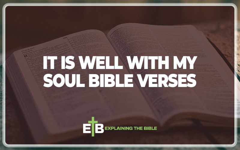 30 It Is Well With My Soul Bible Verses - Explaining The Bible