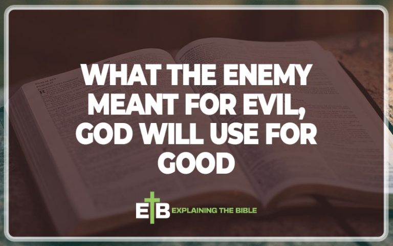 30 Bible Verses About What the Enemy Meant for Evil, God Will Use for ...