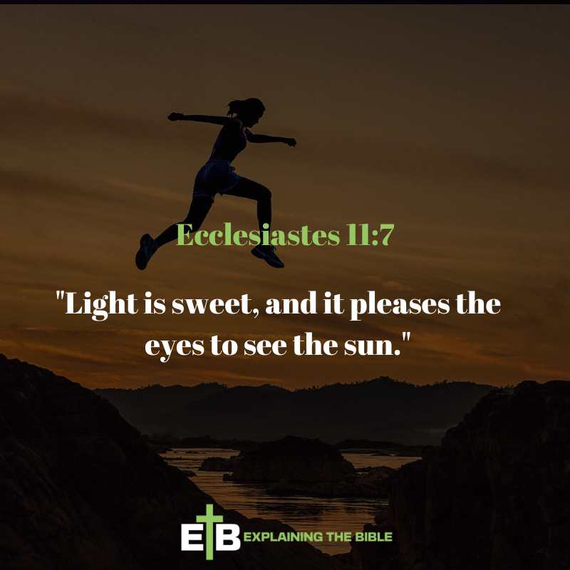 Ecclesiastes 11:7
