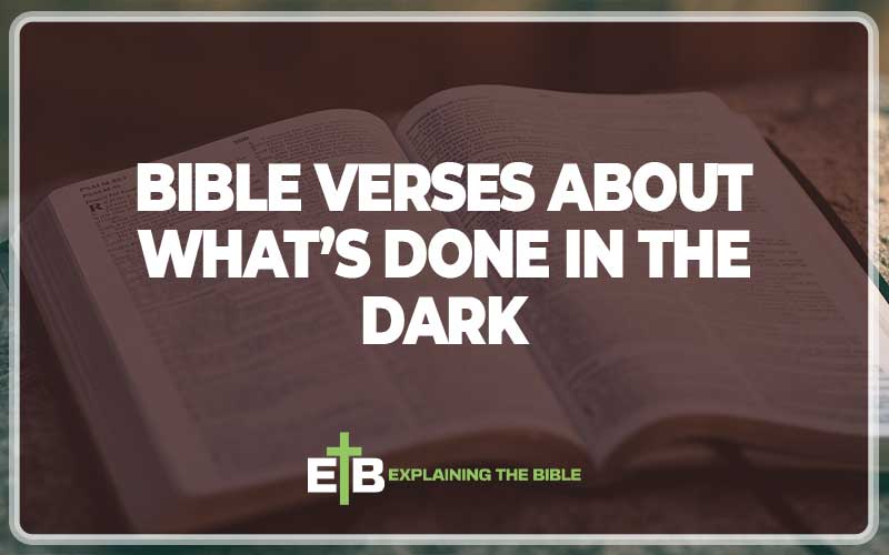 Bible Verses About What’s Done in the Dark