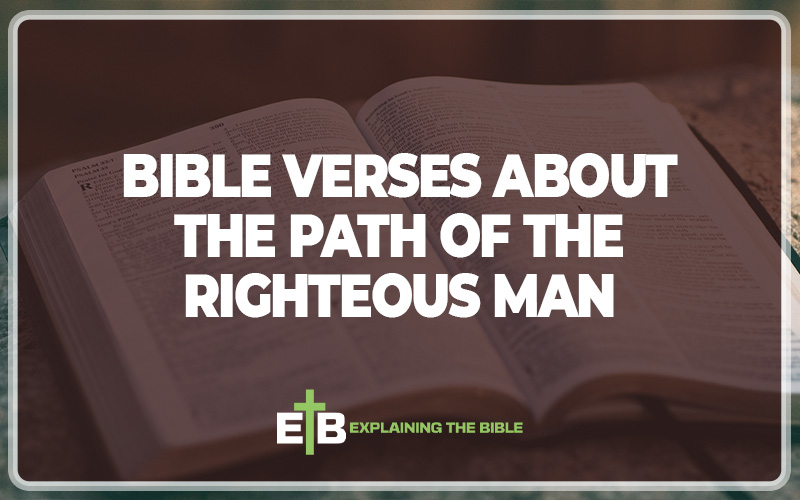 Bible Verses About the Path of the Righteous Man