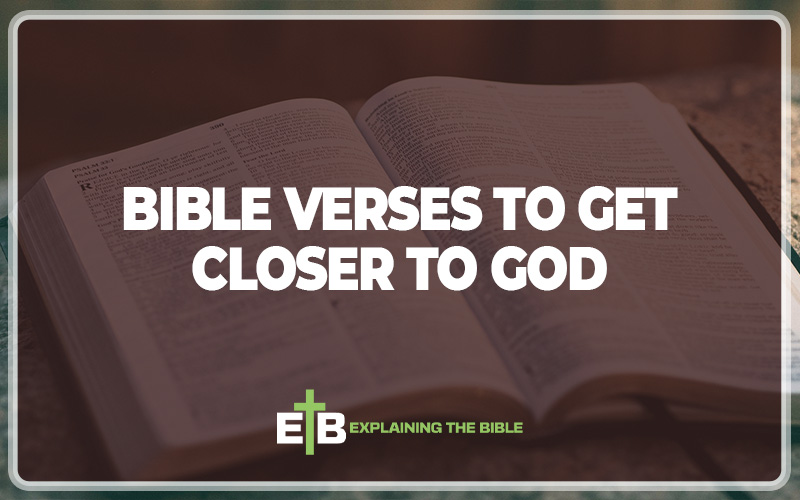 Bible Verses to Get Closer to God