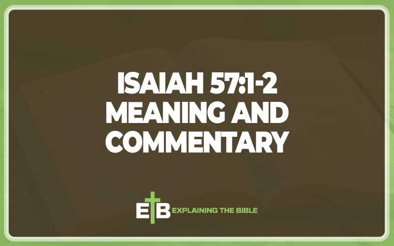 Isaiah 57:1-2 Meaning and Commentary