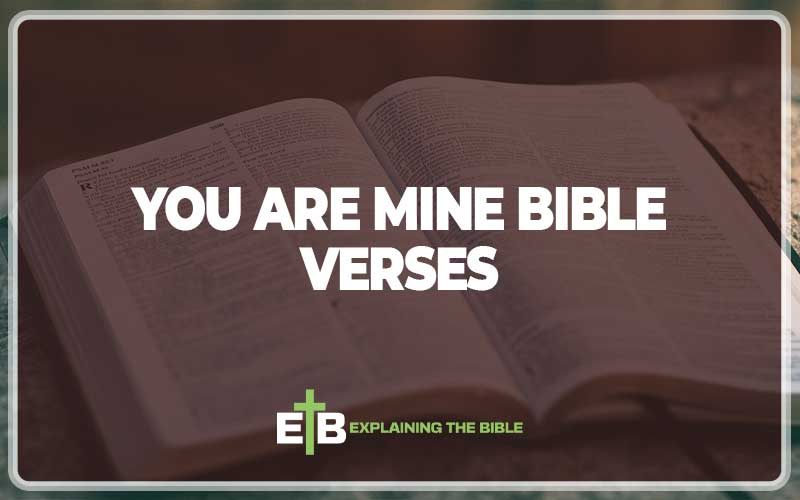 You Are Mine Bible Verses