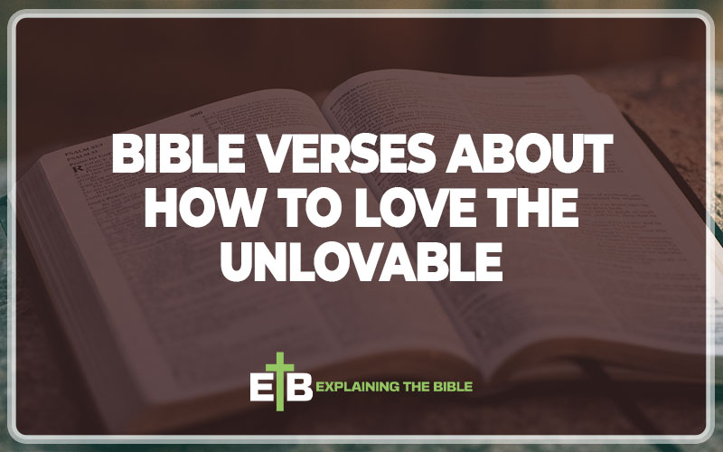 Bible Verses About How to Love the Unlovable