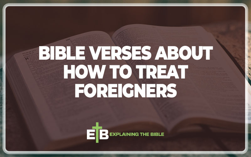 Bible Verses About How to Treat Foreigners