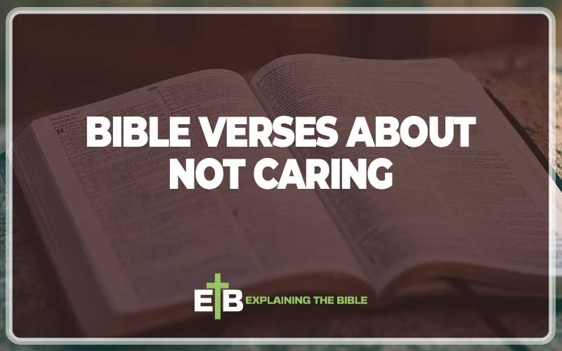 Bible Verses about Not Caring