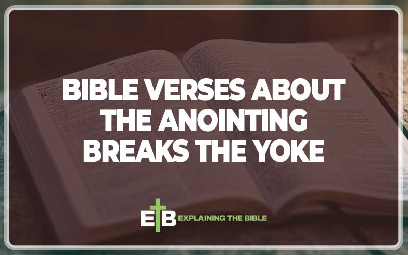 Bible Verses about The Anointing Breaks the Yoke