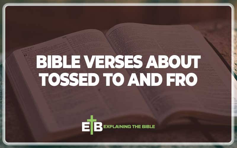 Bible Verses about Tossed to and Fro