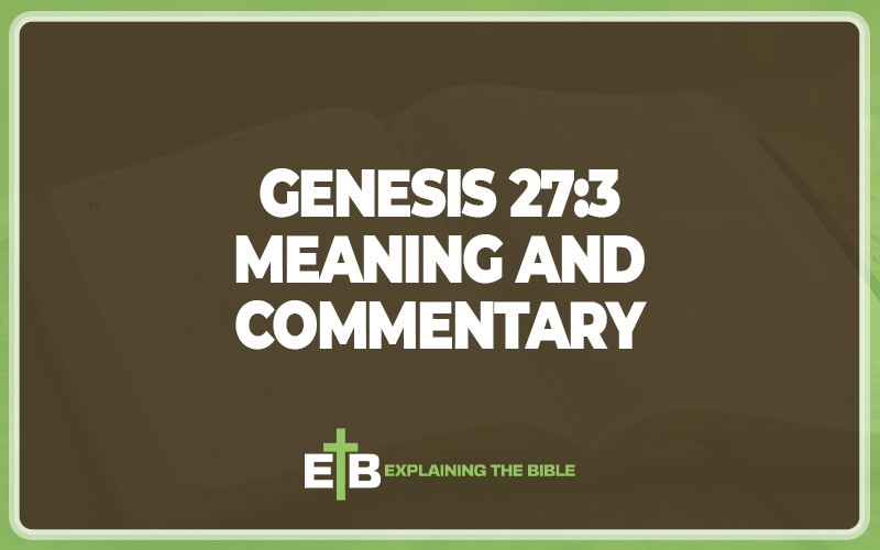 Genesis 27:3 Meaning and Commentary