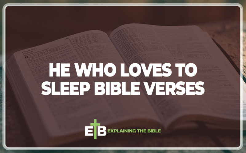 He Who Loves to Sleep Bible Verses