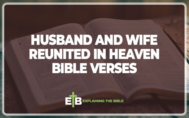 27+ Husband and Wife Reunited in Heaven Bible Verses – Explaining The Bible