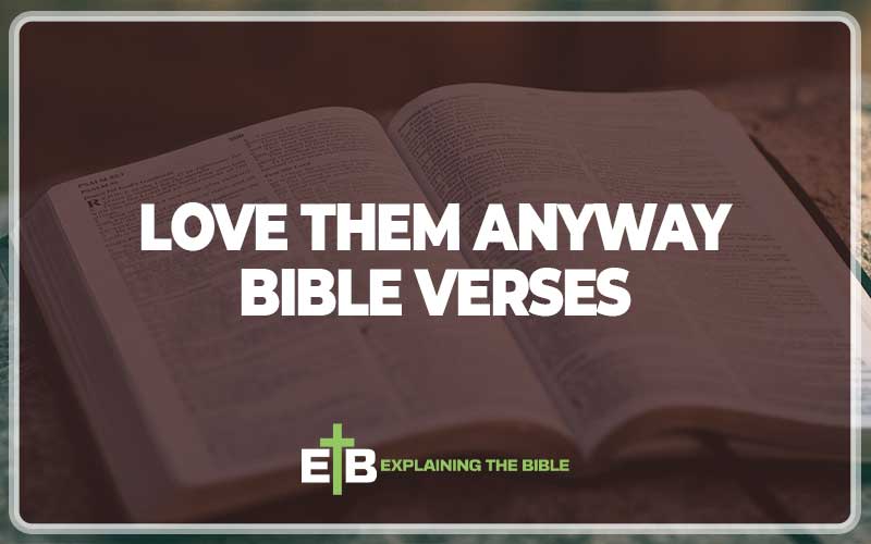 Love Them Anyway Bible Verses