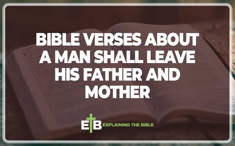 Bible Verses About A Man Shall Leave His Father and Mother