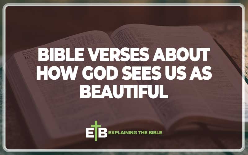 Bible Verses About How God Sees Us As Beautiful