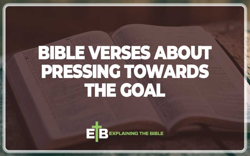 Bible Verses about Pressing Towards the Goal