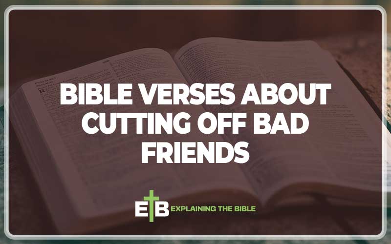 Bible Verses About Cutting Off Bad Friends