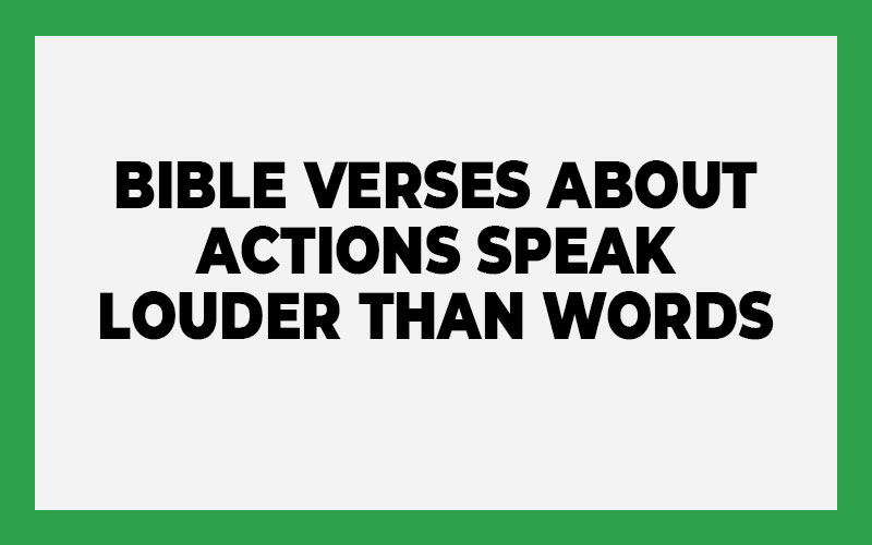 Bible Verses About Actions Speak Louder Than Words