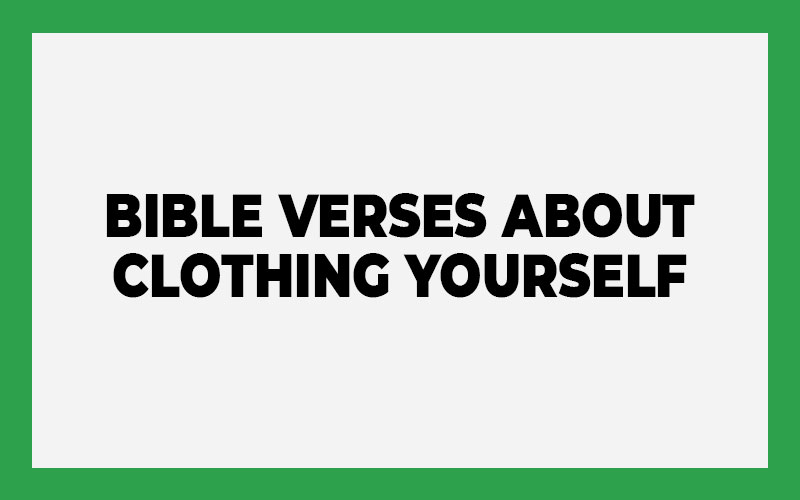 Bible Verses About Clothing Yourself